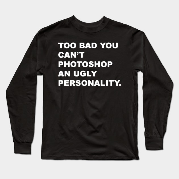 ugly personality Long Sleeve T-Shirt by JanicBos